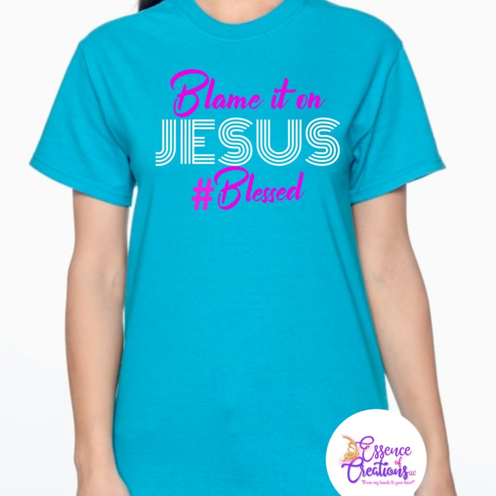 Blame it on Jesus Shirt